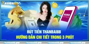 Rút tiền Thanbai88 – Hướng dẫn chi tiết trong 3 phút