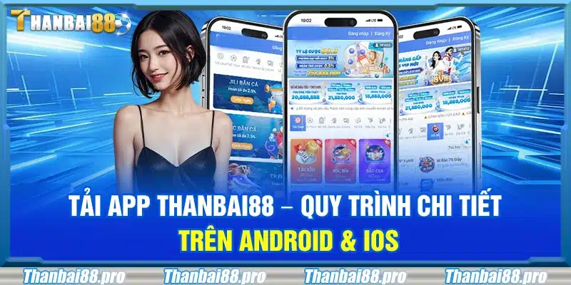 Tải app Thanbai88 – Quy trình chi tiết trên Android & iOS
