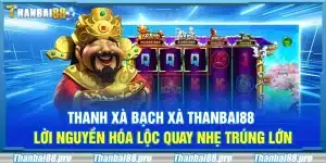 Thanh xà bạch xà Thanbai88 – Lời nguyền hóa lộc quay nhẹ trúng lớn