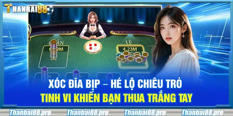 Xóc đĩa bịp – Hé lộ chiêu trò tinh vi khiến bạn thua trắng tay