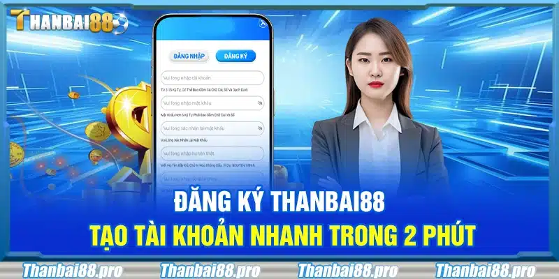 Đăng ký Thanbai88 – Tạo tài khoản nhanh trong 2 phút