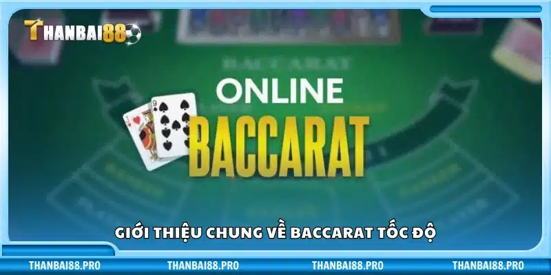 Baccarat tốc độ là gì? Khám phá phiên bản siêu nhanh của game bài hot