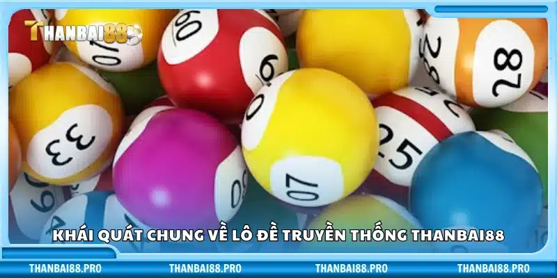 Tổng quan về trò chơi lô đề truyền thống tại Thanbai88